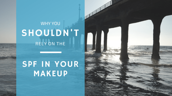 why you shouldn't rely on the spf in your makeup